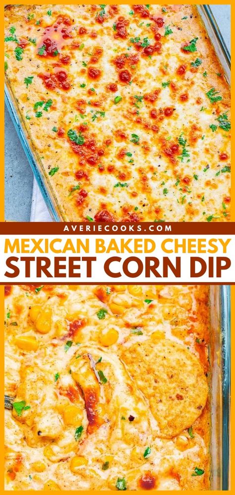 Easy Cheesy Mexican Street Corn Dip - Averie Cooks Baked Mexican Street Corn, Warm Corn Dip, Cheesy Corn Dip, Mexican Corn Dip, Street Corn Dip, Mexican Street Corn Dip, Hot Corn Dip, Corn Dip Recipes, Chili Cheese Dips