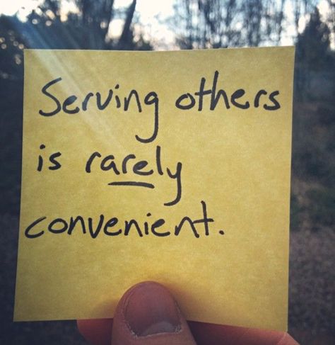 serving others is rarely convenient #giving #time #care 11.8.17 Serve Others Quotes, Mission Quotes, Do Unto Others, Be Intentional, Mission Trip, Serving Others, Space Room, Missions Trip, Intentional Living