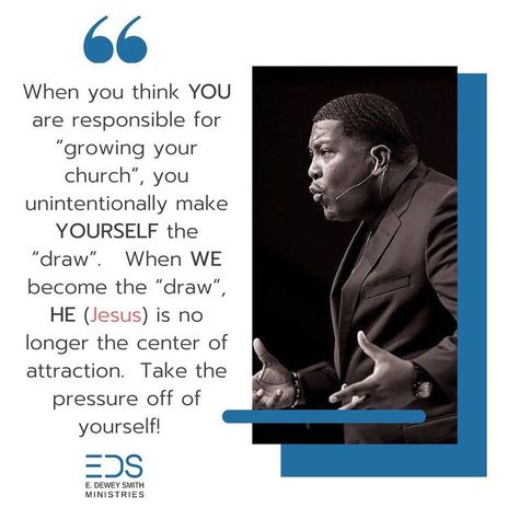 E. Dewey Smith, Jr. on Instagram: "PASTORS—- When you think YOU are responsible for “growing your church”, you unintentionally make YOURSELF the “draw”. When WE become the “draw”, HE (JESUS) is no longer the center of attraction. TAKE THE PRESSURE off of yourself!!!! @amb_assemblyatl @edeweysmithmin @maximizingyourministry" Quotes Design Ideas, Pastor Quotes, Quotes Design, Church Poster Design, Flyer Ideas, Birthday Flyer, Church Poster, Make Yourself, Jesus Is