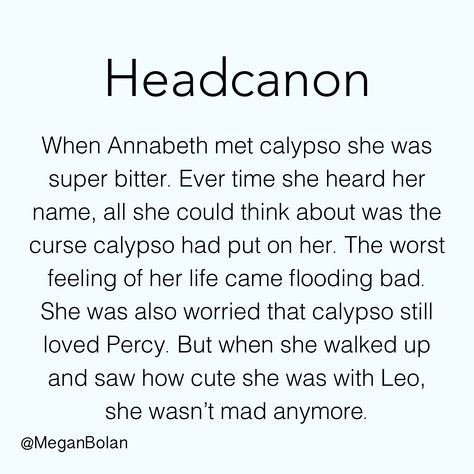 Annabeth and Calypso headcanon Leo And Calypso Headcanon, Leo And Calypso Headcannons, Caleo Headcanons, Percabeth Headcanon, Leo And Calypso, Pjo Fanart, Head Cannons, Greek Memes, Rick Riordan Series