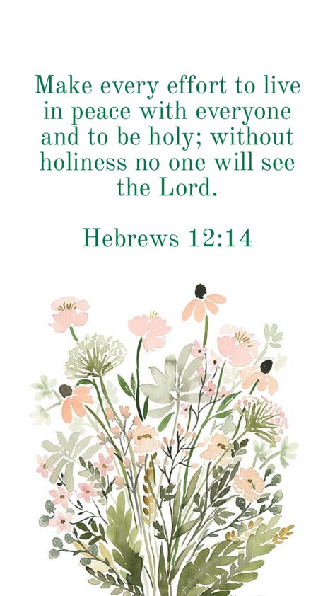 #bibleverseoftheday Hebrews 12:14 Romantic Astetic, Verses About Flowers, Scripture Wallpaper, Hebrews 12, Bible Verse Background, Ways To Be Happier, Bible Motivation, Faith Prayer, Biblical Quotes