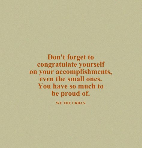 Accomplishments Quotes, Accomplished Quotes, Accomplishment Quotes, We The Urban, One Word, Be Proud, Good Vibes Only, The Urban, Positive Thinking