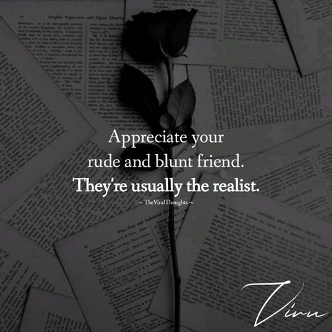 Appreciate your rude and blunt friend. They're usually the realist. #truefriends #truefriendship #friendsquotes You Were A Bad Friend Quotes, Bad Friend Quotes, Sweet Friendship Quotes, Go For It Quotes, True Feelings Quotes, Bad Friends, Friends Laughing, Happy A, True Friendship