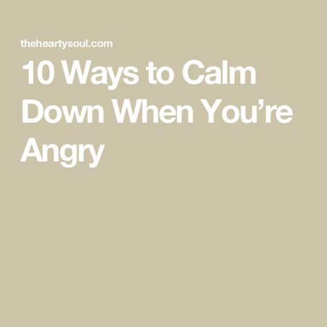 10 Ways to Calm Down When You’re Angry What To Do When Angry, How To Calm Down When Angry, Quotes To Calm You Down When Angry, Staying Calm When Angry, Calm Down Anger, How To Manage Anger Calm Down, Anger Management Strategies, High Cortisol, How To Control Anger