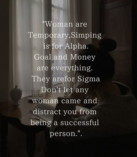 Misogynistic Quotes Men, How To Be Sigma Male, Sigma Mindset Quotes, Sigma Male Quotes, Sigma Wallpaper, Sigma Mindset, Sigma Quotes, Male Quotes, Alpha Male Quotes