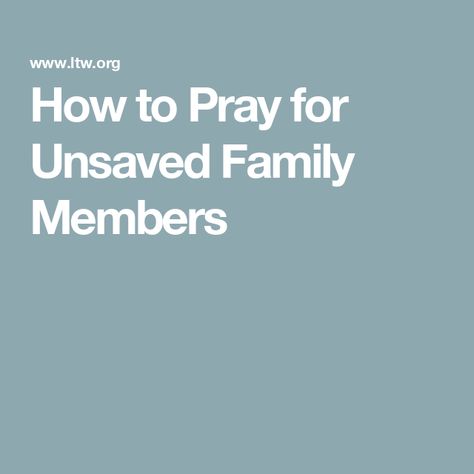 How to Pray for Unsaved Family Members Salvation Prayer, Fervent Prayer, Bible Study Methods, God Is Amazing, Dreams And Visions, How To Pray, Prayer For Family, False Prophets, Bible Love