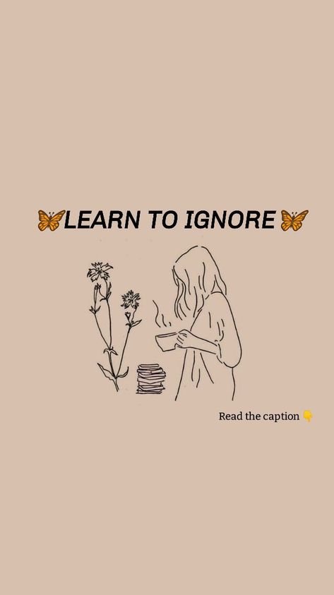 🦋LEARN TO IGNORE🦋 The moment you learn to ignore, just observe how your life is. How smoothly your life goes. How happy you would be. You would even stop overthinking when you start to ignore. Ignoring is either easy nor hard, it depends on what you decide, whether to ignore or care about the unnecessary things. Just Ignore Them Quotes, Quotes To Stop Overthinking, How To Stop Overthinking, Ignorant People Quotes, Observe Quotes, Stop Overthinking Quotes, Overthinker Quotes, Ignore Negativity, Stop Overthinking