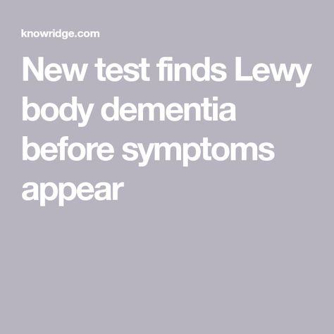 New test finds Lewy body dementia before symptoms appear Lewy Body Stages, Lewy Body Disease, Lewy Body Disease Stages, Teeth Diseases, Alzheimers Disease Brain, Lund University, Alzheimer’s Prevention Diet, Spinal Fluid, Lewy Body