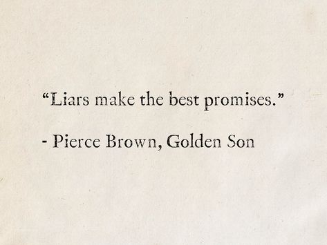 Quotes For Liars, Pierce Brown Quotes, Quotes About Promises, Quotes On Liars, Red Rising Quote, Promises Aesthetic, Red Rising Book Quotes, Quotes From Fantasy Books, Golden Quotes Aesthetic