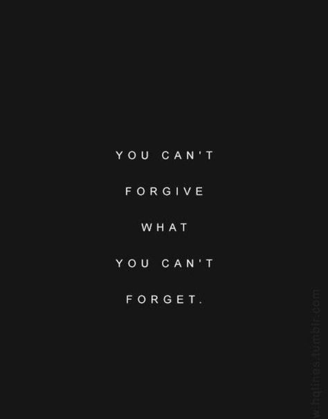 Can't forgive Can't forget Forget About It Quotes, Cant Forget Quotes, Cant Forgive Quotes, Quotes About Not Forgiving, I Cant Forgive You Quotes, Forgetting Who You Are Quotes, Forgive To Forget, Words Can Kill Quotes, Never Forget Wallpaper