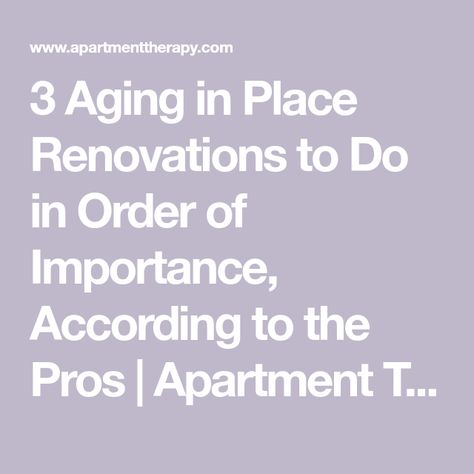 3 Aging in Place Renovations to Do in Order of Importance, According to the Pros | Apartment Therapy Universal Design Bathroom, Downsizing House, Social Security Benefits Retirement, Senior Living Apartments, Caring For The Elderly, Accessible House, Memory Issues, Mother In Law Suite, Age In Place