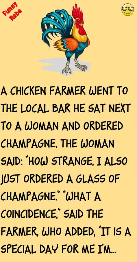 A chicken farmer went to the local barHe sat next to a woman and ordered champagne.The woman said: “How strange, I also just ordered a glass of champagne.” #funny, #joke, #humor Chicken Farmer, Women Jokes, Latest Jokes, Short Jokes Funny, Glass Of Champagne, Chicken Humor, Joke Of The Day, Silly Jokes, A Chicken