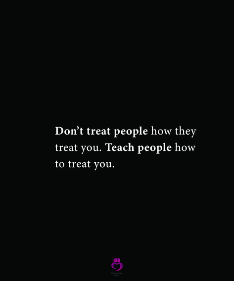 Don’t treat people how they treat you. Teach people how to treat you. #relationshipquotes #womenquotes Pay Attention To How People Treat You, Treat Yourself Quotes, Treat Quotes, Happy Birthday Quotes For Him, Mind Peace, Down Quotes, Birthday Quotes For Him, Independent Woman, Best Relationship Advice