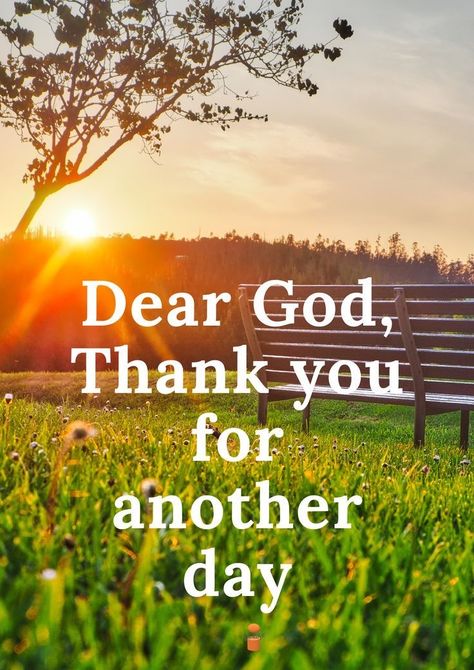 Thank You For Another Day Quotes, Thank You Father God For Another Day, Thank You For Another Day, Dear God Thank You For Everything, Thank You Lord For Another Day, Dear God Thank You, Thank You God For Another Day, Thank You God For Blessing Me, Thanking God For Another Day