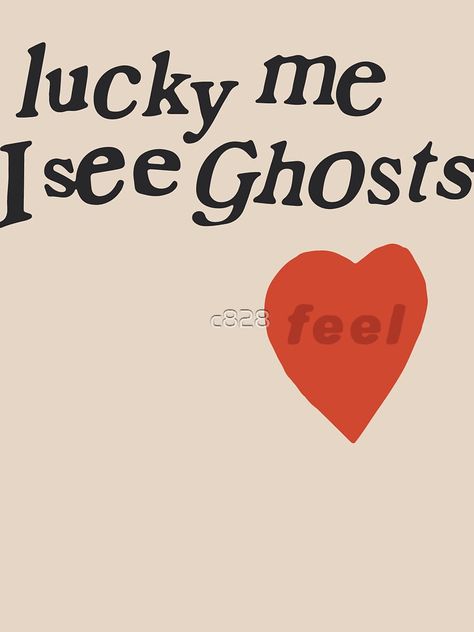 "lucky me I see Ghosts heart" T-shirt by c828 | Redbubble Lucky Me I See Ghosts Wallpaper, Seeing Ghosts, T Shirt Text Design, Lucky Me I See Ghosts, I See Ghosts, Couple T Shirt Design, Futuristic Typography, Unique Small Tattoo, Ghost Tattoo