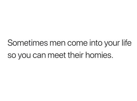 Sometimes men come into your life so you can meet their homies. Homies Quotes, Homie Quote, Cheerful Quotes, Quotes About Haters, Savage Quotes, Thought Bubbles, Soul Searching, Realest Quotes, Quotes And Notes