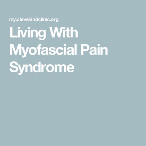 Living With Myofascial Pain Syndrome Myofascial Pain Syndrome, Referred Pain, Musculoskeletal System, Muscle Weakness, Cleveland Clinic, Chronic Condition, Best Stretches, Chronic Pain, Thing 1