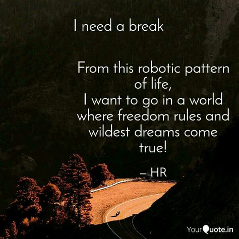 I need a break from this chaotic life I Need A Break From People, I Just Need A Break Quotes, I Need A Break Quotes Life, Needing A Break Quotes, Break From Everything, I Need A Break, Love Pain, Need A Break, Truth Quotes