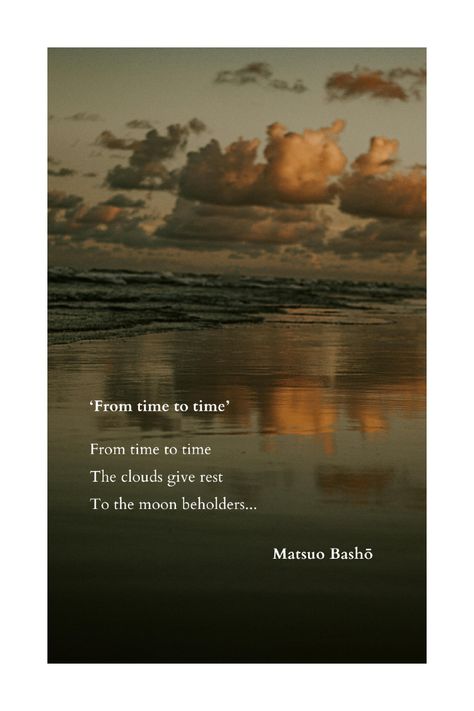 ‘From time to time’ by Matsuo Bashō is a beautiful haiku that describes clouds parting to reveal the light of the moon, symbolically representing hope and change. This Bashō poem demonstrates the poet's mastery of the haiku form by capturing the natural world in a way that exemplifies his appreciation of it.   Explore his timeless poem in our full analysis! ✨  #MatsuoBasho #Haiku #JapanesePoetry#PoetryBeauty #LiteraryArt #PoetryLovers #SimpleYetDeep #PoetryCommunity #Poetry #Poems #Poemsdaily Nature Haiku, Matsuo Basho, Haiku Poem, Japanese Haiku, Poem Analysis, Japanese Poetry, Poetry Analysis, Beauty Is Fleeting, Central Message