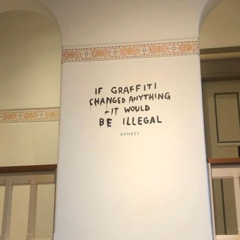 Graffiti styled font of black writing on a white museum wall.The quote from banksy says “ if graffiti changed anything - it would be illegal” . Banksy Quotes, Street Art Quotes, Deep Thought Quotes, Artist Artwork, Banksy, Pretty Quotes, Thoughts Quotes, Art Quotes, Art Artist