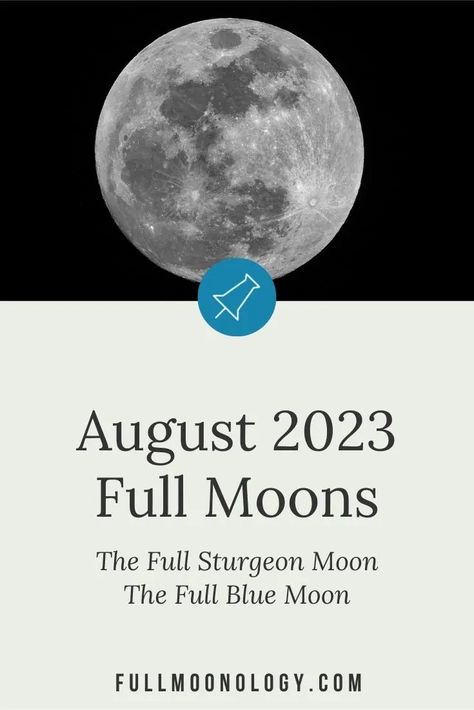 Information about the full moons in August 2023, also called The Full Sturgeon Moon and Full Blue Moon Full Moon Schedule 2023, Moon Cycles 2023, January Magick, Full Moon 2023, Full Moon July, January Full Moon, Full Wolf Moon, February Full Moon, December Full Moon