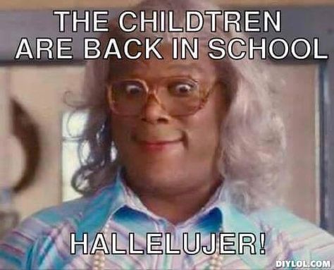 The childtren are back in school...Hallelujer!  #Madea Madea Humor, Madea Quotes, Madea Funny Quotes, Back To School Funny, School Pics, School Quotes Funny, School Jokes, Funny School, Funny School Jokes