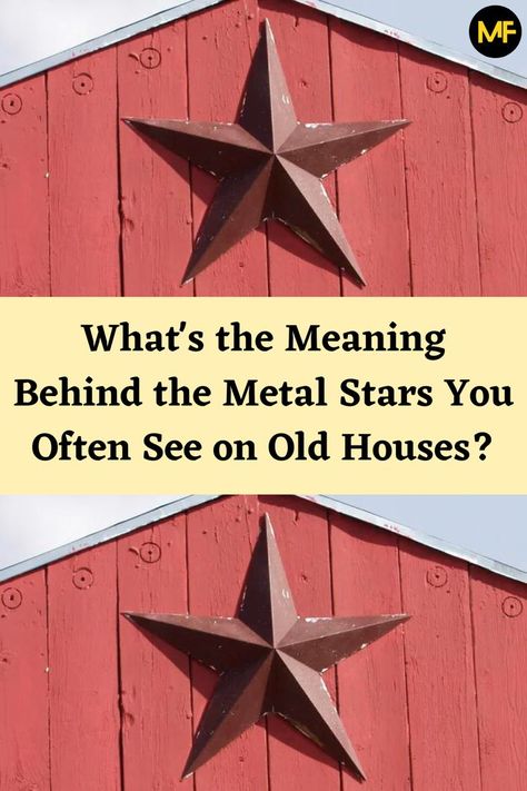 What's the Meaning Behind the Metal Stars You Often See on Old Houses? Exterior House Decor Hanging, Old Farmhouse Exterior, Barn Star Decor, Metal Stars Decor, House Star, Metal Barn, Barn Decor, Metal Stars, Farmhouse Exterior