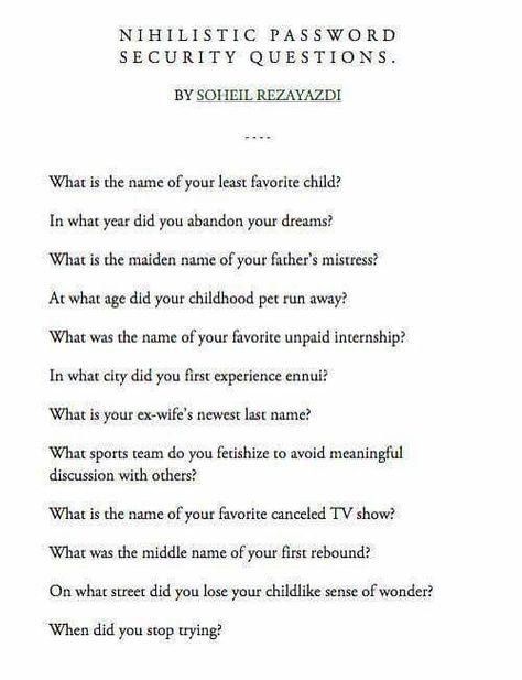 Nihilistic password security questions Existential Question, Password Security, Nerd Humor, Friday Humor, Mood Boost, Ex Wives, Favorite Child, Kid Names, Philosophy