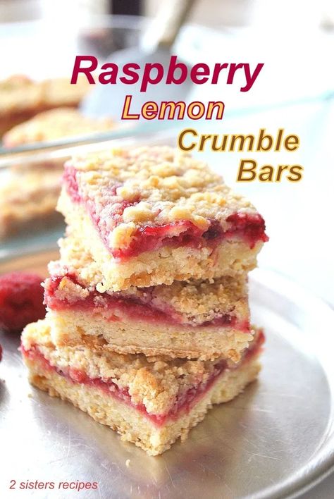 Raspberry Lemon Crumble Bars - 2 Sisters Recipes by Anna and Liz Raspberry Lemon Crumble Bars, Lemon Raspberry Squares, Raspberry Lemon Bars Recipes, Raspberry And Lemon Desserts, Healthy Dessert Bars Recipes, Rasberry Lemon Bars, Raspberry Lemon Desserts, Lemon Raspberry Desserts, Raspberry Cookie Bars