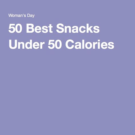 50 Best Snacks Under 50 Calories Healthy Low Cal Snacks, 50 Calorie Snacks, Low Cal Snacks, 300 Calorie Meals, Best Snacks, Calorie Meals, No Calorie Snacks, Low Carb Low Sugar, Calorie Recipes