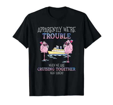 PRICES MAY VARY. This humor tee makes a great hilarious gift or present idea apparel to all flamingo lovers, bird lover, cruise ships lovers, or to anyone in your family or friends who really love flamingos, birds, animals, cruising, boating, and summer vacations. Are you looking for a cute funny tee to wear to your next cruise ship vacation trip? Then this novelty graphic drawing art design tee "Apparently Were Trouble When We Are Cruising Together Cruise" is the perfect humorous top for you. L Cruise Shirts Funny, Cruise Ship Vacation, Cute Vacation Outfits, Graphic Drawing, Cruise Door, Cruise Shirts, Summer Vacations, Cruise Shirt, Cruise Ships