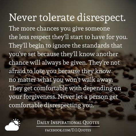 Never tolerate disrespect. The more chances you give someone the less respect they'll start to have f… | Ungrateful people quotes, Disrespect quotes, Respect quotes Unrespectful Quotes, Ungrateful People Quotes, Disrespect Quotes, Daily Inspirational Quotes, Afraid To Lose You, Respect Quotes, Under Your Spell, Stock Quotes, Daily Inspiration Quotes