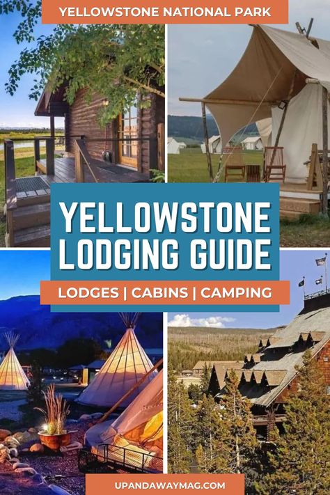 The Pinterest graphic features four images showcasing diverse lodging options in and near Yellowstone National Park, including cabins, tents, teepees, and lodges, set against scenic natural backdrops. The top text reads, "Yellowstone National Park," and the main title in bold states, "Yellowstone Lodging Guide," with a subtitle listing options: "Lodges | Cabins | Camping." The bottom of the graphic includes the website "upandawaymag.com." Yellowstone Lodging, Snow Lodge, Tower Falling, Lamar Valley, Yellowstone Camping, Visit Yellowstone, West Yellowstone, Lodge Cabin, Old Faithful