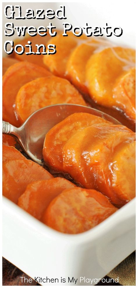 Glazed Sweet Potato Coins ~ Sweet potatos bathed in brown sugar-butter glaze are the perfect addition to any Thanksgivng, Christmas, or Fall dinner.  And these have a little secret ingredient to keep the glaze from being overly sweet! #sweetpotatoes #glazedsweetpotatoes #Thanksgivingdinner #Christmasdinner   www.thekitchenismyplayground.com Potato Coins, The Kitchen Is My Playground, Glazed Sweet Potatoes, Baked Onions, Recipes Side Dishes, Baked Sweet Potato, Thanksgiving Food, Holiday Meals, Sweet Potato Casserole