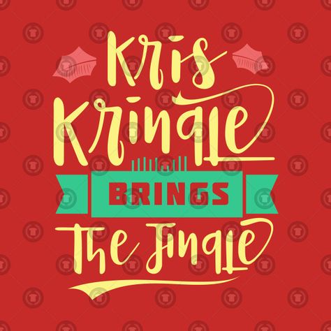 Check out this awesome 'Kris+Kringle' design on @TeePublic! Christmas Merchandise, Christmas T Shirt Design, Kris Kringle, Christmas T Shirts, Christmas Tshirts, Keep Calm Artwork, Tshirt Designs, Novelty Sign, Graphic Design