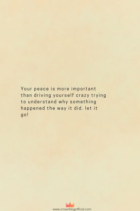 Your Peace Is More Important Than, Making Myself Better Quotes, Trying To Let Go Quotes, Let It Go Quotes Peace, Mental Peace Is Important, Your Peace Is More Important, Make Me Happy Quotes, Letting Go Quotes, History Quotes