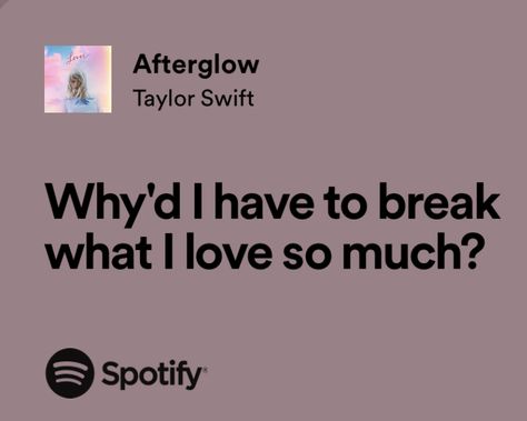 Taylor Swift Saddest Lyrics, Afterglow Taylor Swift, Swift Quotes, Taylor Swift Song Lyrics, Taylor Lyrics, Swift Lyrics, Secret Gardens, Girls Music, Music Taste