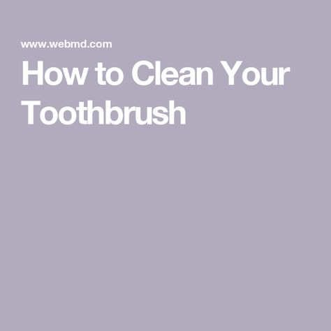 How to Clean Your Toothbrush Disinfect Toothbrush, Denture Cleaners, Cleaning With Peroxide, Antiseptic Mouthwash, Sanitize Toothbrush, Spring Cleaning Hacks, Manual Toothbrush, Tooth Brush, Clean Dishwasher