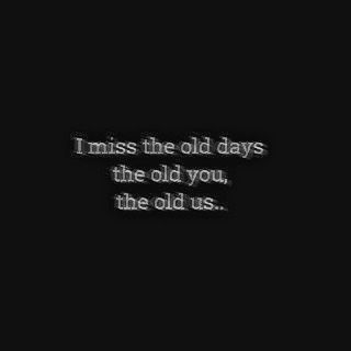 Missing My Old Life Quotes, Old Best Friends Quotes, Old Memories Quotes Pictures, Losing Memory Aesthetic, Missing The Past Quotes, I Miss The Old You Quotes, Missing Old Friends Quotes, I Miss The Old Him, I Miss My Old Self