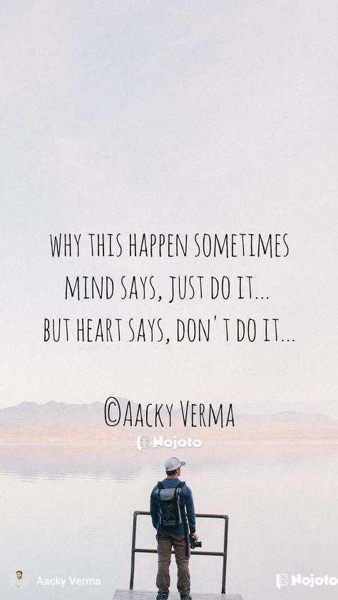 why this happen sometimes mind says, just do it... but heart says, don't do it... www.aackyshayari.in Instagram: @aackyshayari #Photos #confuse #heart #mind #quotes #aackyquotes #aackyshayari #aackyverma #disturb #emotional Confused State Of Mind Quotes, Confused Mind Quotes, Disturbed Mind Quotes, Apple Iphone Wallpaper Hd, Mind Quotes, Mindfulness Quotes, Pretty Quotes, Just Do It, App Icon