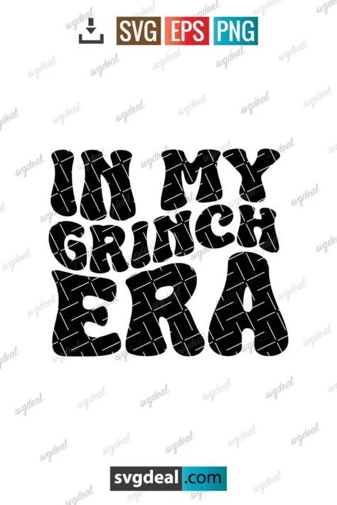 In My Grinch Era Svg In My Grinch Era Svg, Oh Ah Thats It Im Not Going Grinch Svg, Grinch My Day Svg, Grinch That's It I'm Not Going Svg, In A World Full Of Grinches Be A Cindy Svg, Dyi Christmas Ornaments, Start Now, Svg Free Files, Personal Project