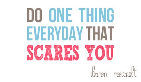 Do one scary thing everyday and after a year you'll become unstoppable! Do Things That Scare You Quotes, Do The Scary Thing Quote, Do The Scary Thing First Quote, Changes Are Scary Quotes, Being Scared Means Youre About To Do Something Brave, Perfect Sayings, Something Scary, Food Processing, Perfection Quotes