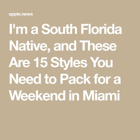 I'm a South Florida Native, and These Are 15 Styles You Need to Pack for a Weekend in Miami Miami Packing List, Weekend In Miami, Miami Travel, What To Pack, Travel And Leisure, South Florida, Naples, Packing List, Miami