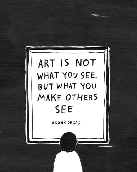 Art is not what you see, but what you make other see - Edgar Degar Citation Art, Artist Quotes, Creativity Quotes, Edgar Degas, Craft Design, Design Quotes, Design Creative, Quotes Words, Art Room