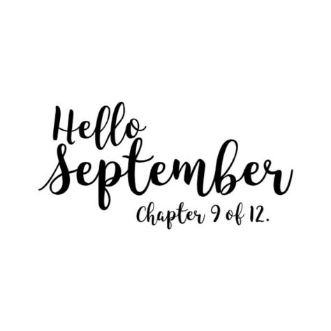 September Chapter 9 Of 12, Hello September Quotes, September Pictures, September Images, September Quotes, Neuer Monat, New Month Quotes, January Quotes, September Wallpaper