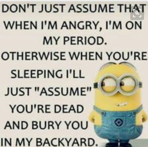 On My Period, Minion Humour, I'm Angry, Funny Minion Pictures, Funny Minion Memes, Minion Jokes, Whatsapp Videos, A Minion, Funny Minion Quotes