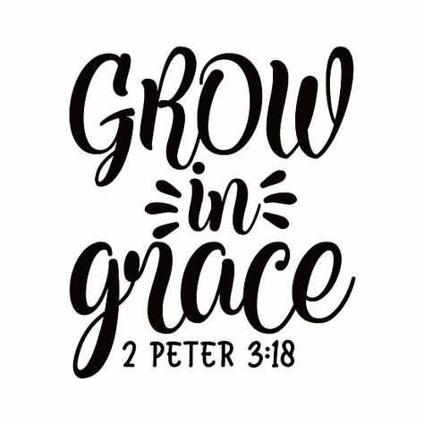 Grow In Grace Quote, Free Christian Svg, Amazing Grace Svg Free, Bible Verse Svg Files Free, Bible Svg Quotes, Leg Sleeve Tattoos, 2 Peter 3, Scripture Svg, Peter 3