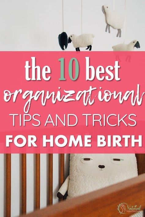 10 of the very best tips and trick to get organized before your home birth.  #home birth #organization Homebirth Supplies, Birth Preparation, Organizational Tips, Childbirth Education, Birth Center, Nursery Organization, Home Birth, Birth Photography, Natural Birth