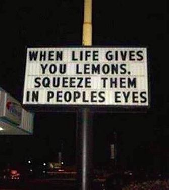 when life gives you lemons, squeeze them in peoples eyes. Lemon Quotes, Grunge Quotes, Ugly Love, How To Squeeze Lemons, Reminder Quotes, Deep Thought Quotes, Funny Signs, A Sign, Quote Aesthetic