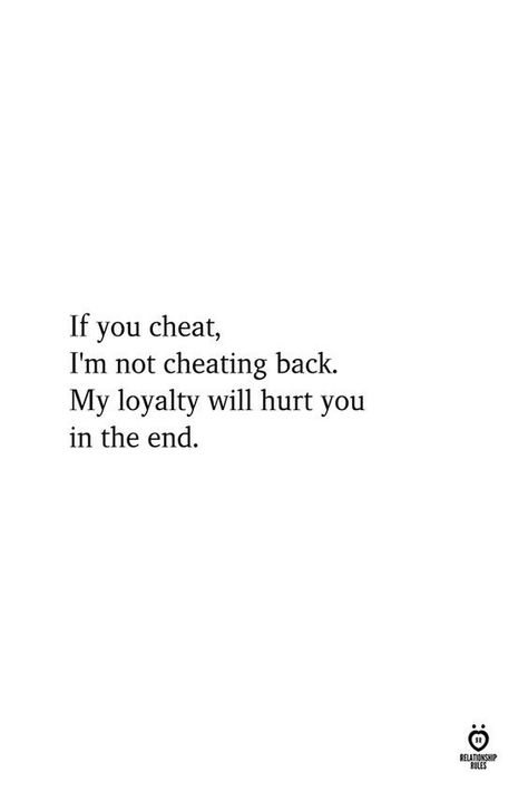 Cheater Quotes, Loyalty Quotes, Betrayal Quotes, Cheating Quotes, Hes Mine, Karma Quotes, Relationship Rules, Breakup Quotes, Love Is